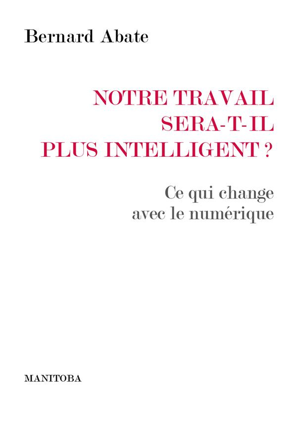 Notre travail sera-t-il plus intelligent ? Ce qui change avec le numérique