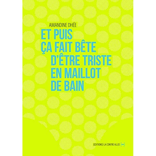 Et puis ça fait bête d'être triste en maillot de bain