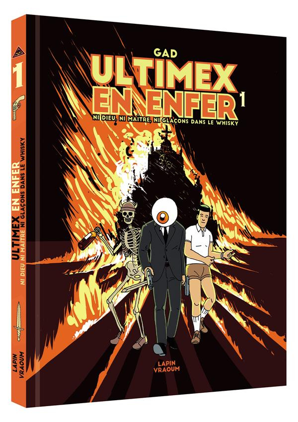 Ultimex en enfer Tome 1 : Ni dieu ni maître ni glaçons dans le whisky