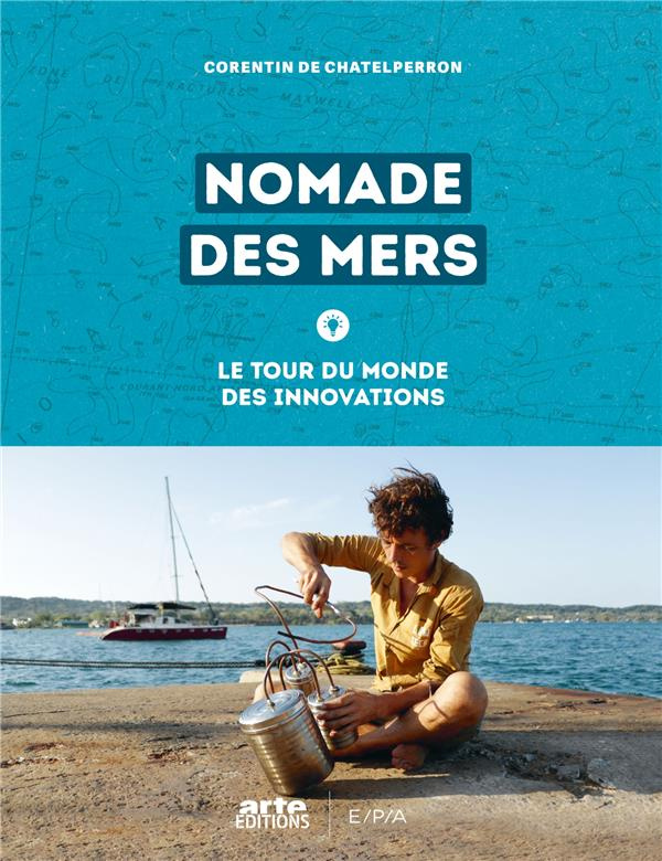 Nomade des mers. Le tour du monde des innovations