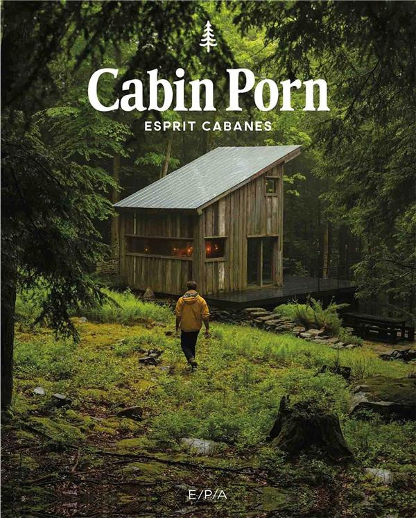 Cabin porn. Esprit cabane