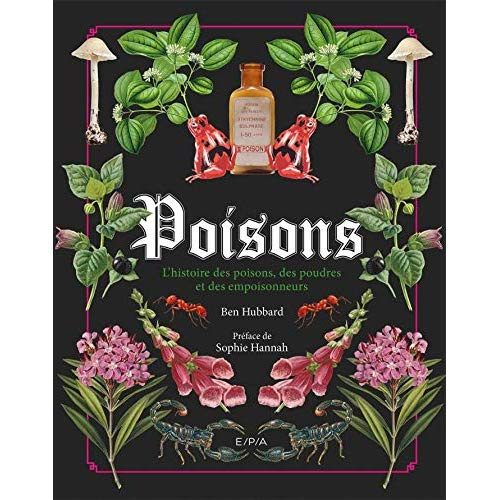 Poisons. L'histoire des poisons, des poudres et des empoisonneurs