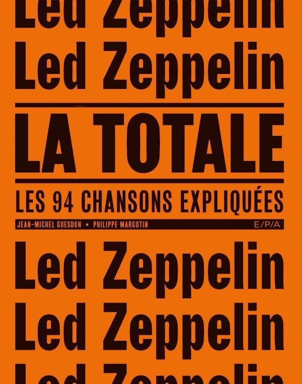 Led Zeppelin, la totale. Les 94 chansons expliquées