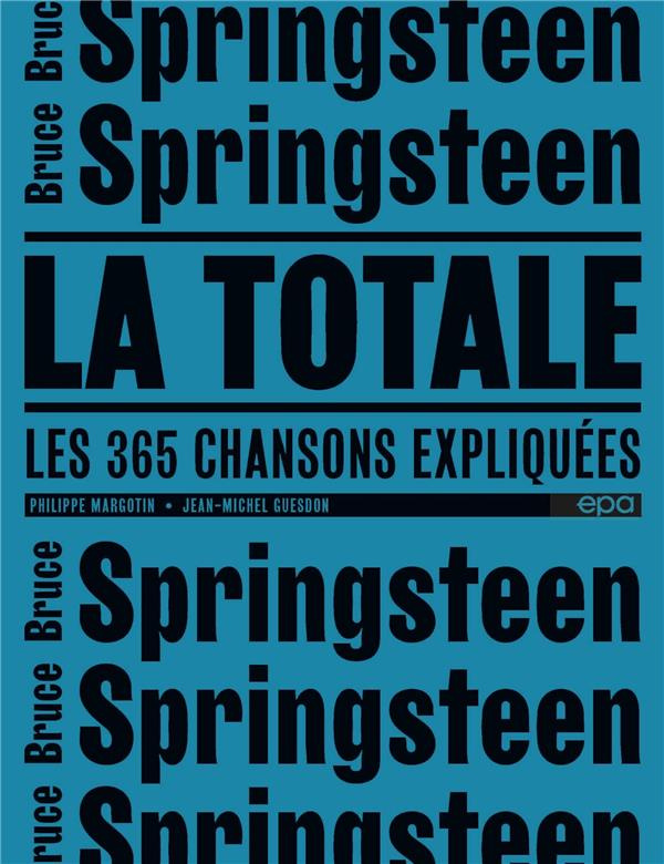 Bruce Springsteen, la totale. Les 344 chansons expliquées