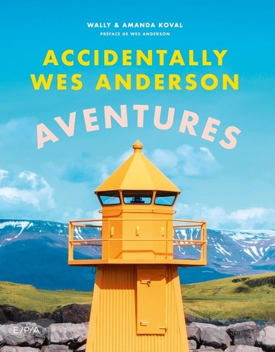 Accidentally Wes Anderson. Aventures