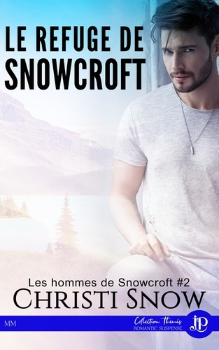 Les hommes de Snowcroft Tome 2 : Le refuge de Snowcroft