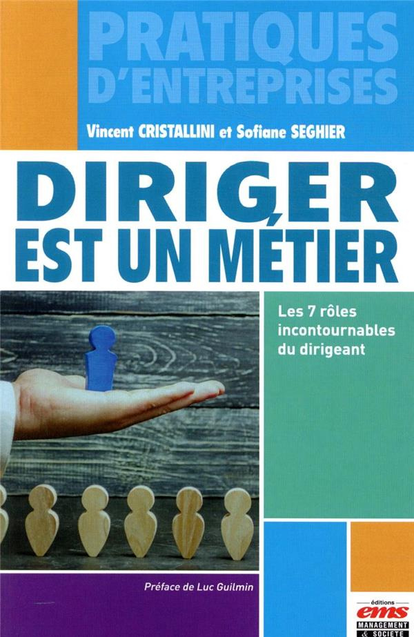 Diriger est un métier. Les 7 rôles incontournables du dirigeant