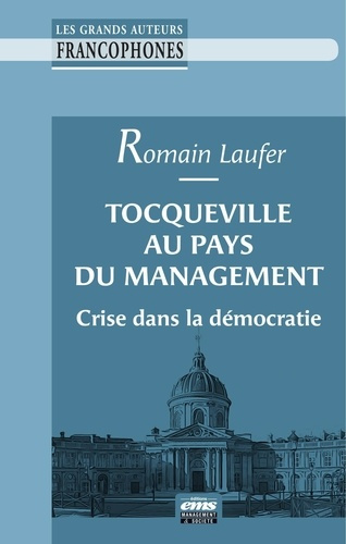 Tocqueville au pays du management. Crise dans la démocratie