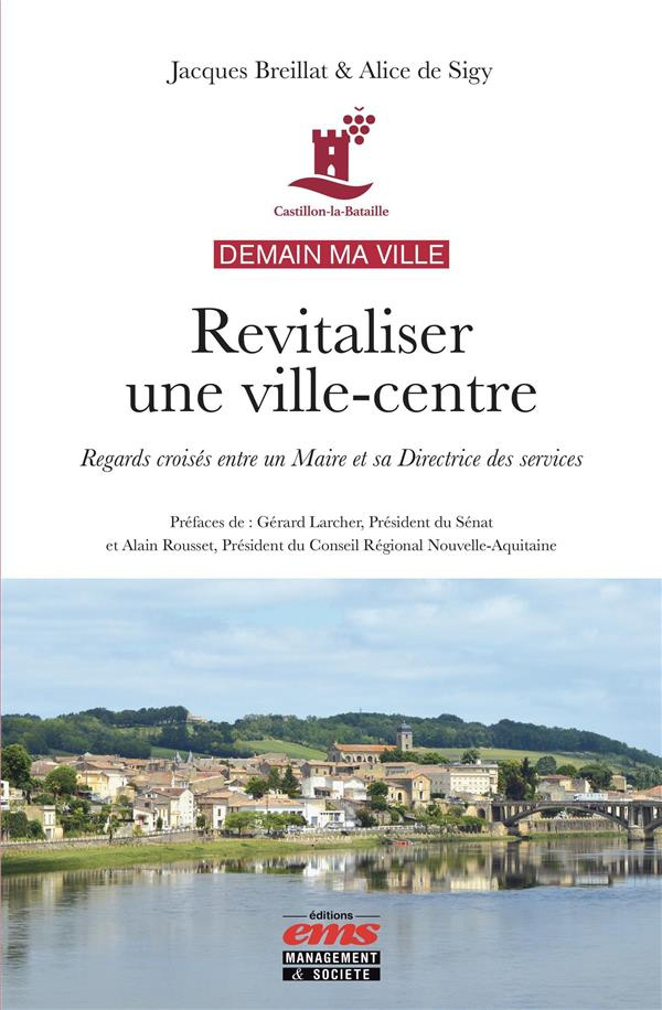 Castillon-la-Bataille - Demain ma ville. Revitaliser une ville-centre - Regards croisés entre un Mai
