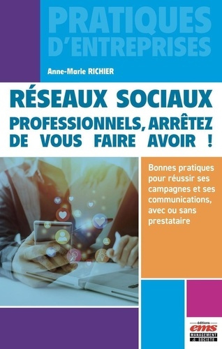 Réseaux sociaux : professionnels, arrêtez de vous faire avoir ! Bonnes pratiques pour réussir ses ca