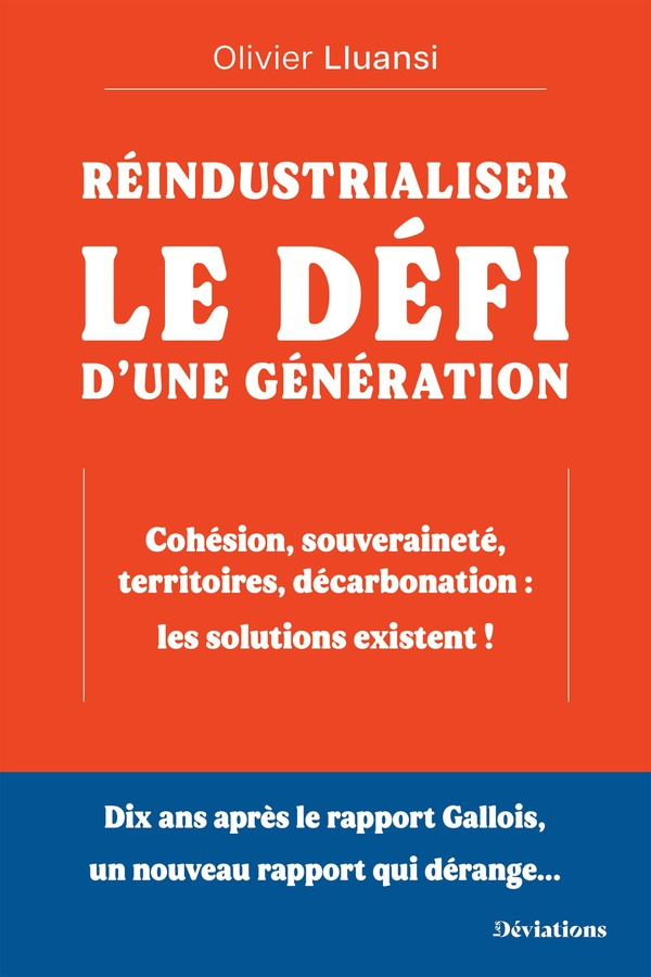 Réindustrialiser. Le défi d’une génération - Cohésion, souveraineté, territoires, décarbonation : le