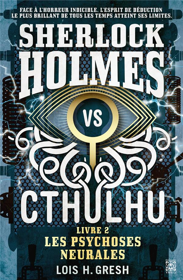 Sherlock vs Cthulhu Tome 2 : Les psychoses neurales