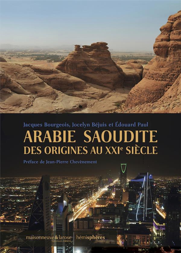 Arabie Saoudite. Des origines au XXIe siècle