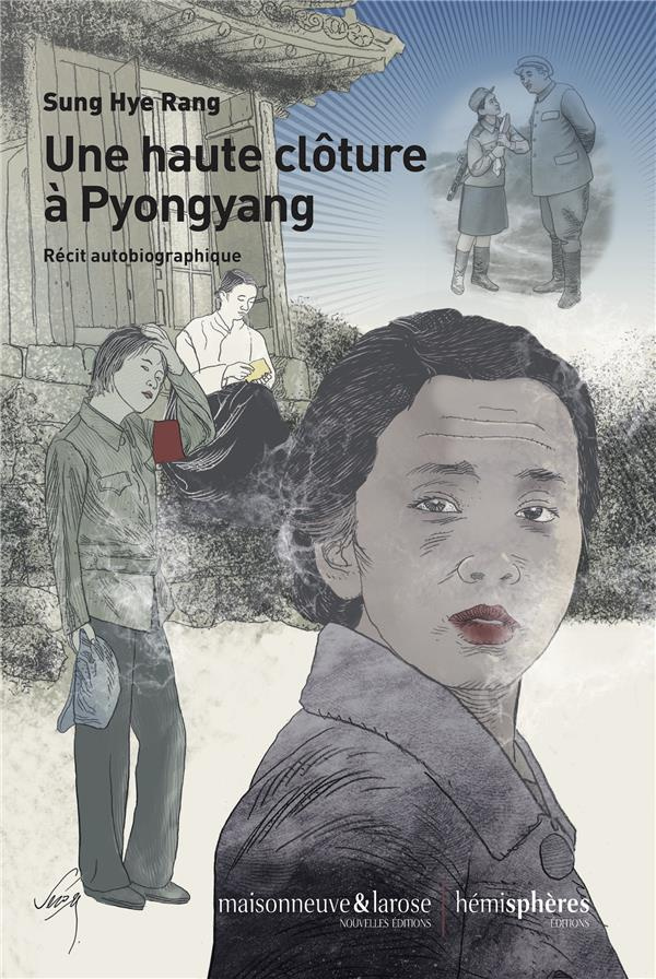 Une haute clôture à Pyongyang. Récit autobiographique