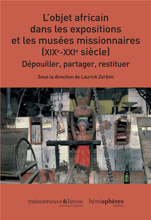 L'objet africain dans les expositions et les musées missionnaires (XIXe-XXIe siècle). Dépouiller, pa