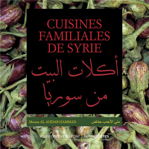Cuisines familiales syriennes. Edition bilingue français-arabe
