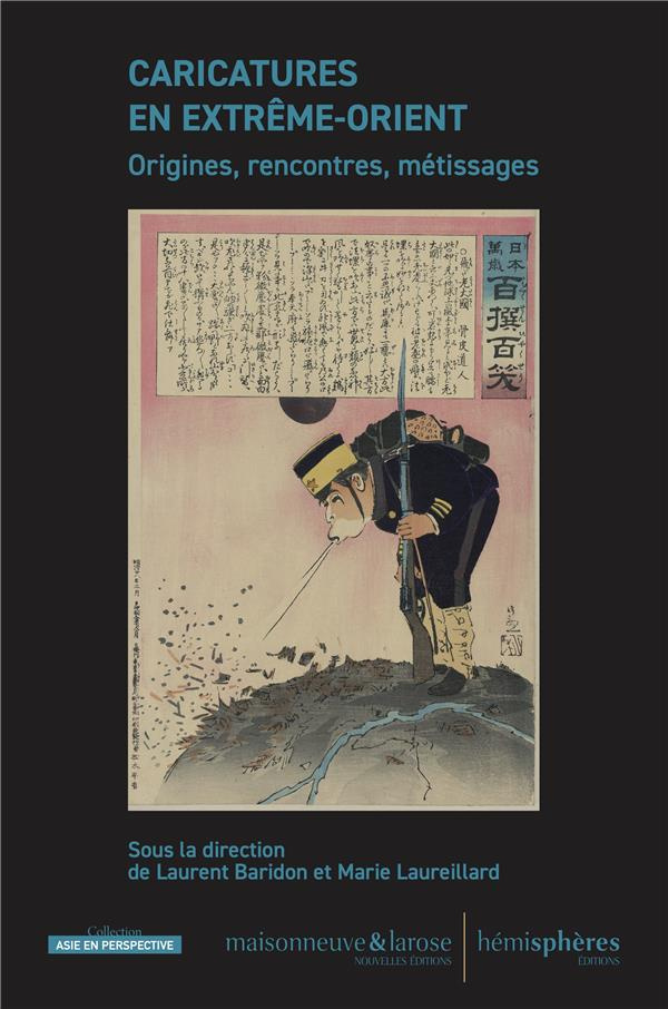 Caricatures en Extrême-Orient. Origines, rencontres, métissages