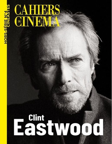 Cahiers du cinéma. Hors-série cinéastes N° 4, novembre 2024 : Clint Eastwood