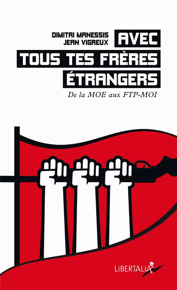 Avec tous tes frères étrangers - Petite histoire de la résis. Petite histoire de la résistance FTP-M
