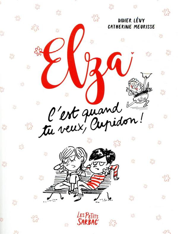 Elza : C'est quand tu veux Cupidon !