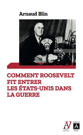 Comment Roosevelt fit entrer les Etats-Unis dans la guerre