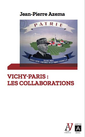 Vichy-Paris, les collaborations. Histoire et mémoires