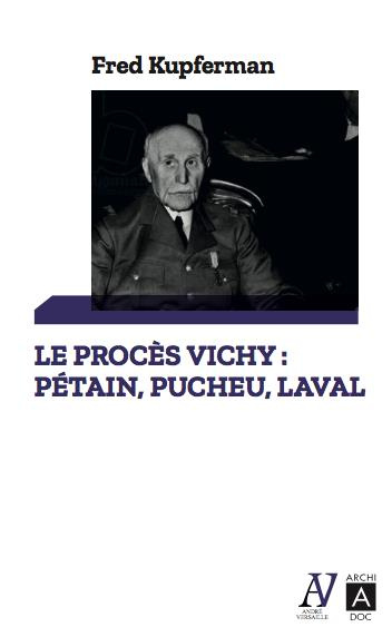 Le procès de Vichy. Pucheu, Pétain, Laval
