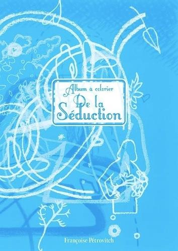 De la séduction. Album à colorier