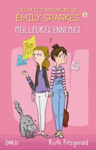 Les petits malheurs d'Emily Sparkes Tome 1 : Meilleures ennemies