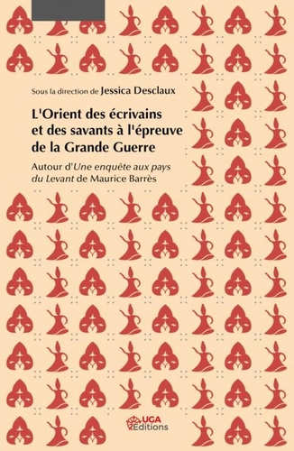 L'Orient des écrivains et des savants à l'épreuve de la Grande Guerre. Autour d'Une enquête aux pays