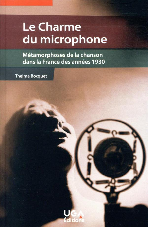 Le charme du microphone. Métamorphoses de la chanson dans la France des années 1930