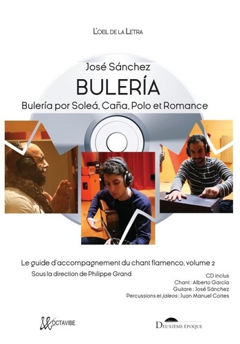 Le guide d'accompagnement du chant flamenco. Volume 2, Buleria, Buleria por Solea, Caña, Polo et Rom