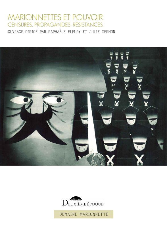 Marionnettes et pouvoir. Censures, propagandes, résistances