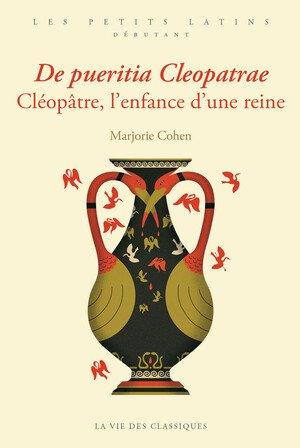 Cléopâtre, l'enfance d'une reine. Edition bilingue français-latin