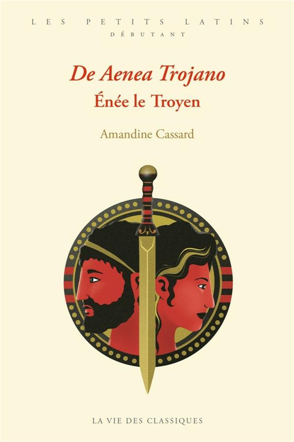 Enée le Troyen. Edition bilingue français-latin