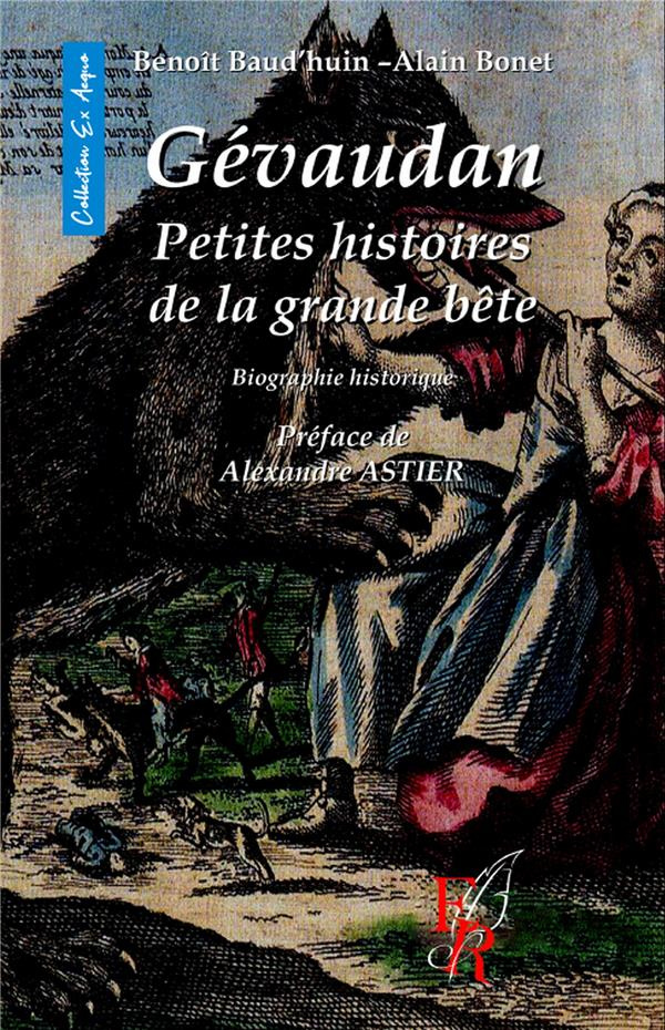 GEVAUDAN, PETITES HISTOIRES DE LA GRANDE BETE