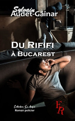 DU RIFIFI A BUCAREST