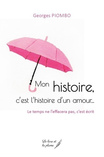 Mon histoire, c'est l'histoire d'un amour