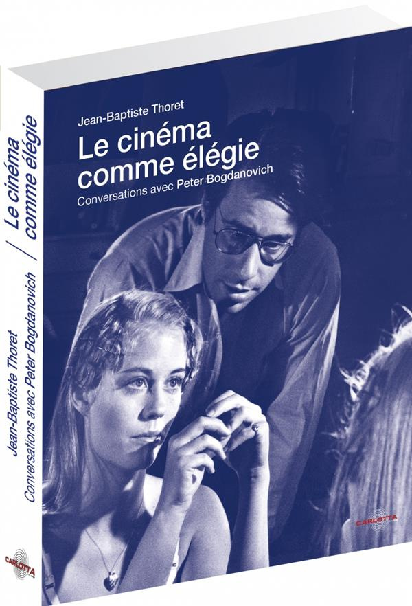 Le cinéma comme élégie. Entretiens avec Peter Bogdanovich, avec 1 DVD