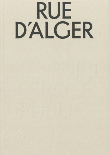 Rue d'Alger. Art, mémoire, espace public