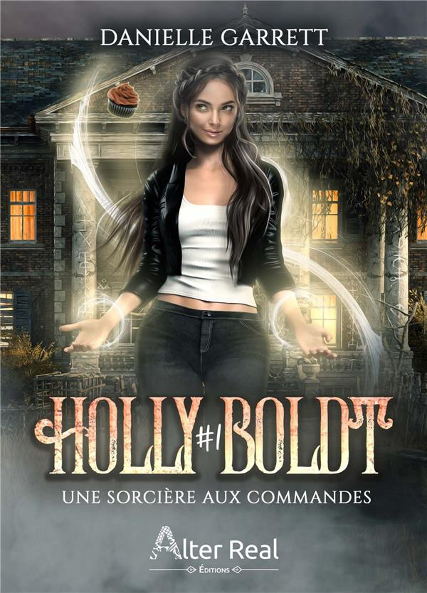 Holly Boldt Tome 1 : Une sorcière aux commandes