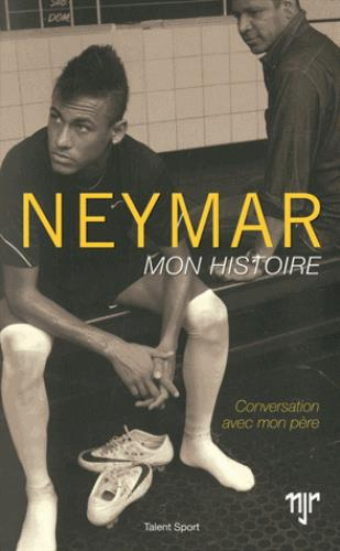 Neymar, mon histoire. Conversation avec mon père
