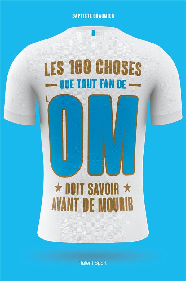 Les 100 choses que tout fan de l'OM doit savoir avant de mourir