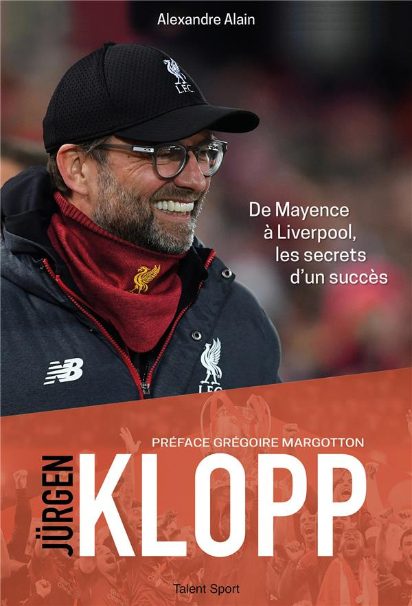 Jürgen Klopp. De Mayence à Liverpool, les secrets d'un succès
