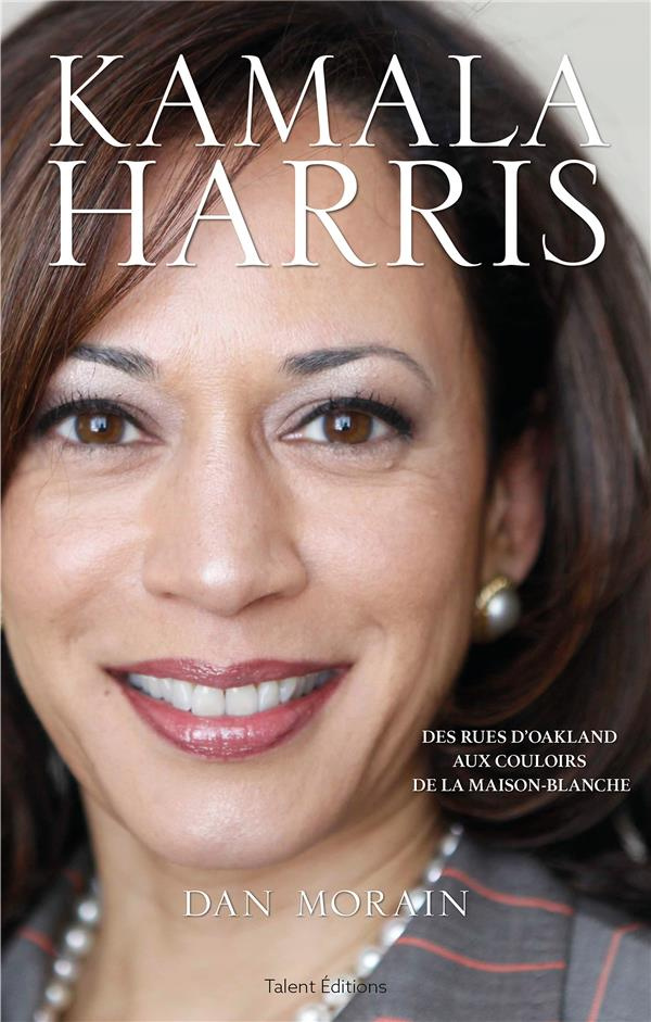 Kamala Harris. Des rues d'Oakland aux couloirs de la Maison-Blanche