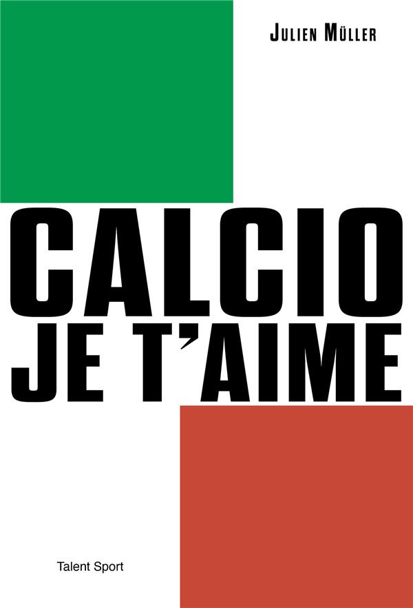 Calcio, je t'aime. L'âge d'or du football italien