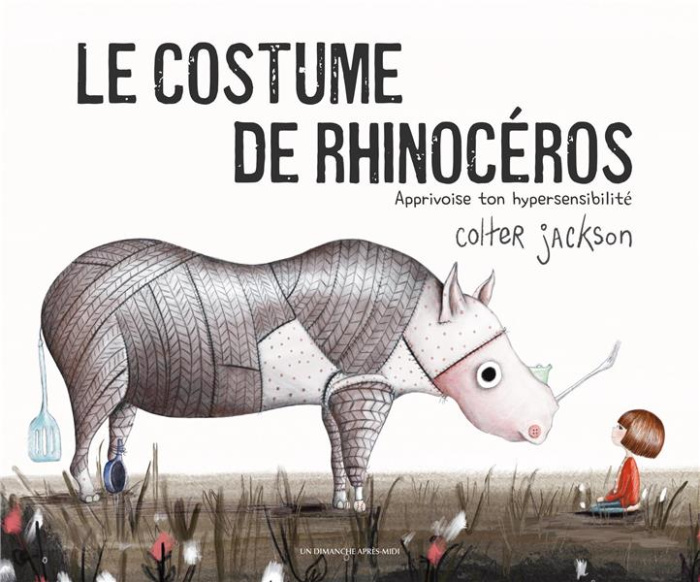 Le costume de rhinocéros. Apprivoise ton hypersensibilité