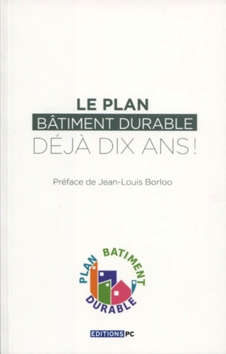 Le Plan Bâtiment Durable, déjà dix ans !