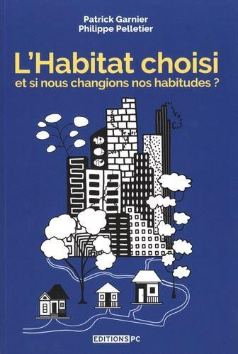 L'Habitat choisi. Et si nous changions nos habitudes ?