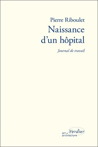 Naissance d'un hôpital. Journal de travail